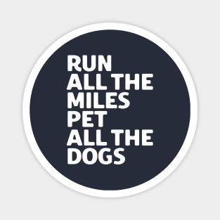 Run All The Miles Pet All The Dogs Magnet